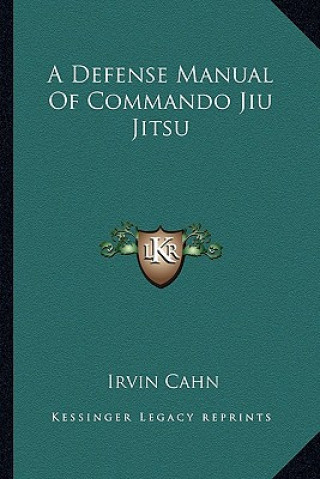 Kniha A Defense Manual of Commando Jiu Jitsu Irvin Cahn