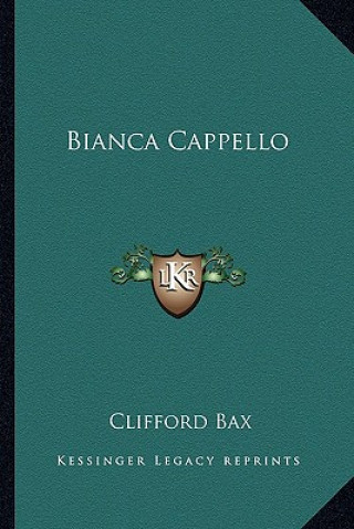 Книга Bianca Cappello Clifford Bax