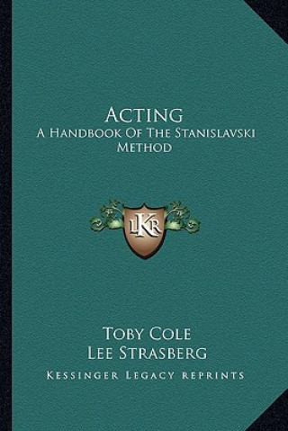 Kniha Acting: A Handbook of the Stanislavski Method Toby Cole