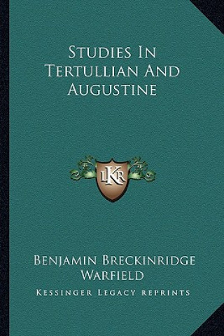 Kniha Studies in Tertullian and Augustine Benjamin Breckinridge Warfield