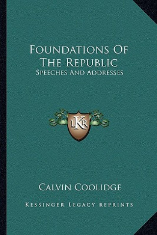 Livre Foundations of the Republic: Speeches and Addresses Calvin Coolidge