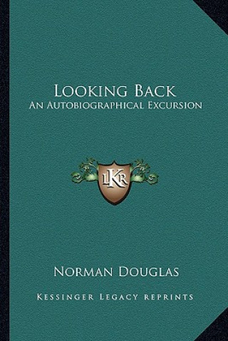 Buch Looking Back: An Autobiographical Excursion Norman Douglas