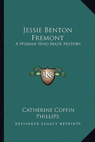 Książka Jessie Benton Fremont: A Woman Who Made History Catherine Coffin Phillips