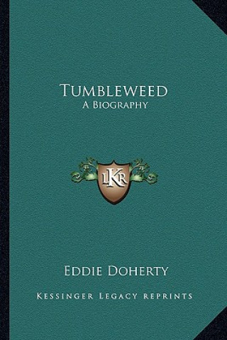 Knjiga Tumbleweed: A Biography Eddie Doherty