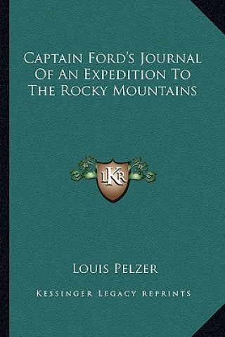 Kniha Captain Ford's Journal of an Expedition to the Rocky Mountains Louis Pelzer
