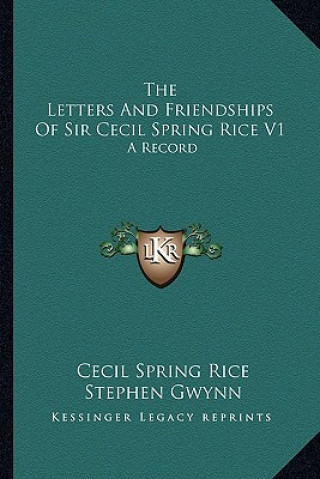 Buch The Letters and Friendships of Sir Cecil Spring Rice V1: A Record Cecil Spring Rice
