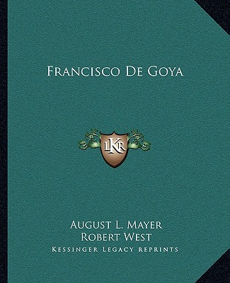Kniha Francisco de Goya August L. Mayer