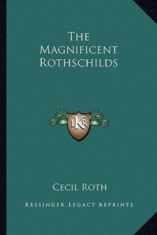 Książka The Magnificent Rothschilds Cecil Roth