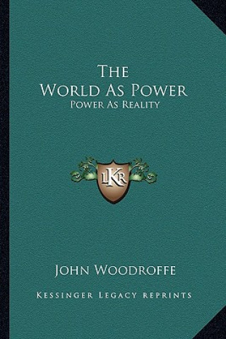 Книга The World as Power: Power as Reality John Woodroffe