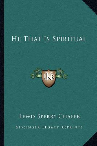 Buch He That Is Spiritual Lewis Sperry Chafer