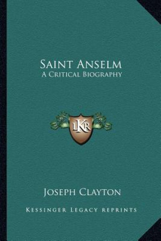Carte Saint Anselm: A Critical Biography Joseph Clayton