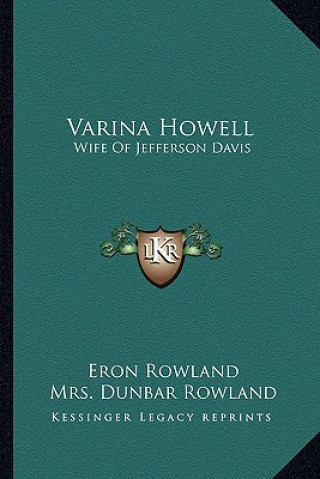 Könyv Varina Howell: Wife of Jefferson Davis Eron Rowland