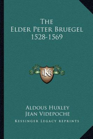 Książka The Elder Peter Bruegel 1528-1569 Aldous Huxley