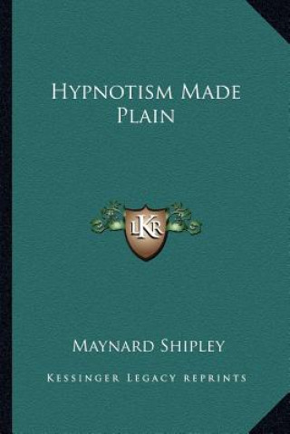 Knjiga Hypnotism Made Plain Maynard Shipley
