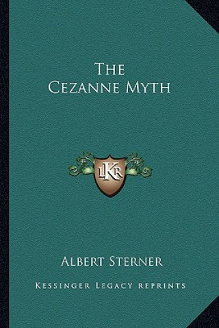 Книга The Cezanne Myth Albert Sterner