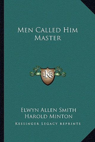 Kniha Men Called Him Master Elwyn Allen Smith