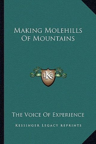 Könyv Making Molehills of Mountains The Voice of Experience