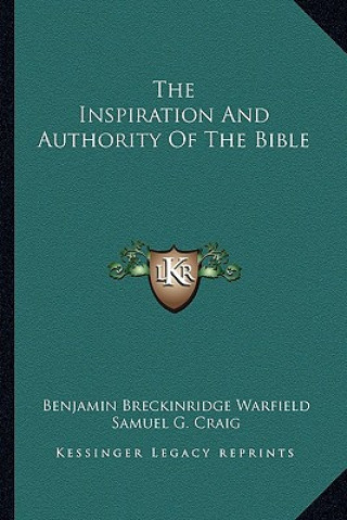 Kniha The Inspiration and Authority of the Bible Benjamin Breckinridge Warfield