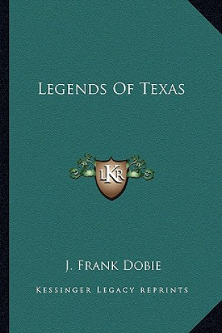 Kniha Legends Of Texas J. Frank Dobie