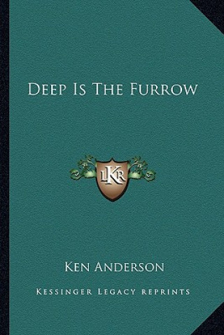 Kniha Deep Is the Furrow Ken Anderson