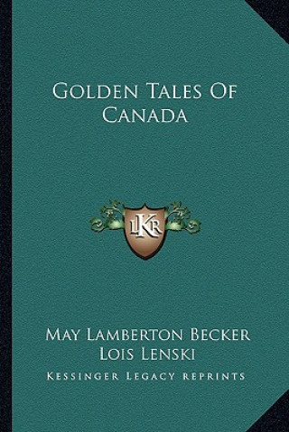 Kniha Golden Tales of Canada May Lamberton Becker