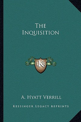 Knjiga The Inquisition A. Hyatt Verrill