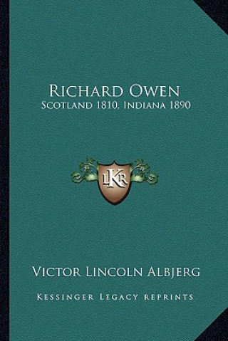 Kniha Richard Owen: Scotland 1810, Indiana 1890 Victor Lincoln Albjerg