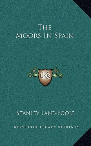 Kniha The Moors in Spain Stanley Lane-Poole