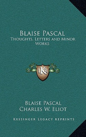 Książka Blaise Pascal: Thoughts, Letters and Minor Works: V48 Harvard Classics Blaise Pascal