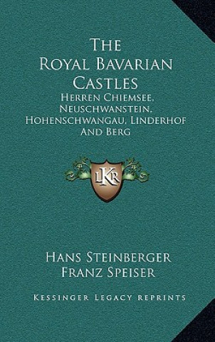 Carte The Royal Bavarian Castles: Herren Chiemsee, Neuschwanstein, Hohenschwangau, Linderhof and Berg Hans Steinberger