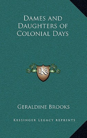 Kniha Dames and Daughters of Colonial Days Geraldine Brooks