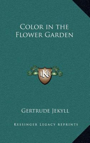 Könyv Color in the Flower Garden Gertrude Jekyll