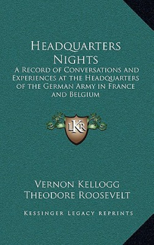 Książka Headquarters Nights: A Record of Conversations and Experiences at the Headquarters of the German Army in France and Belgium Vernon Kellogg