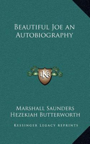 Carte Beautiful Joe an Autobiography Marshall Saunders