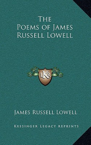 Carte The Poems of James Russell Lowell James Russell Lowell
