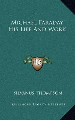 Buch Michael Faraday His Life and Work Silvanus Phillips Thompson