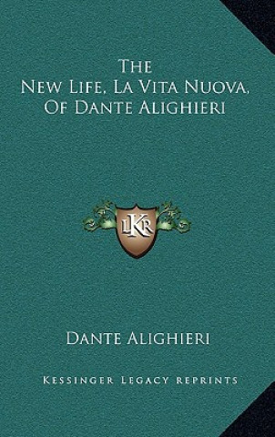 Kniha The New Life, La Vita Nuova, of Dante Alighieri Dante Alighieri