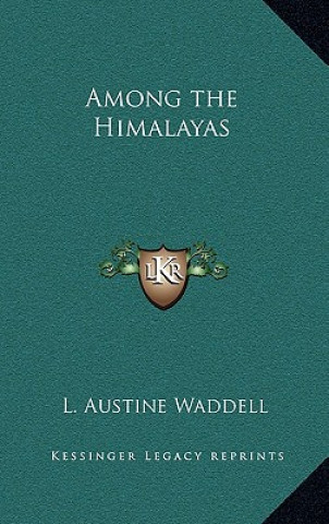 Libro Among the Himalayas L. Austine Waddell