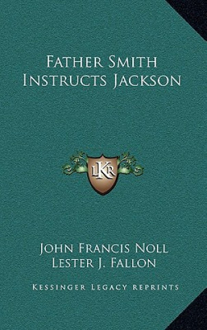 Knjiga Father Smith Instructs Jackson John Francis Noll