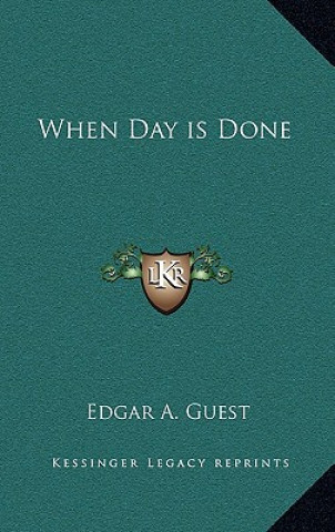 Buch When Day Is Done Edgar A. Guest
