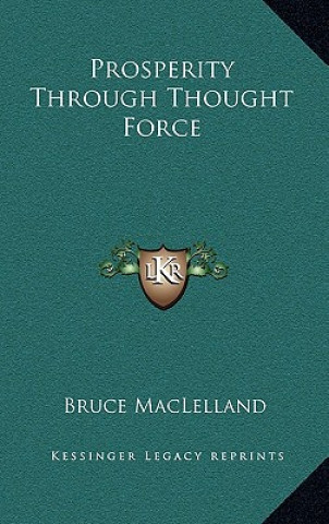 Buch Prosperity Through Thought Force Bruce Maclelland