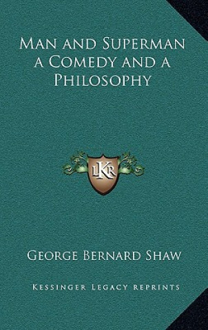 Kniha Man and Superman a Comedy and a Philosophy George Bernard Shaw