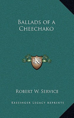 Kniha Ballads of a Cheechako Robert W. Service