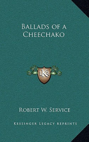 Knjiga Ballads of a Cheechako Robert W. Service