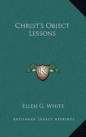 Carte Christ's Object Lessons Ellen G. White