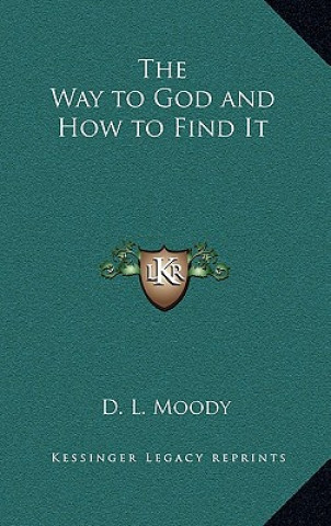 Kniha The Way to God and How to Find It D. L. Moody