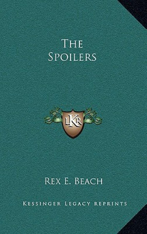 Könyv The Spoilers Rex E. Beach