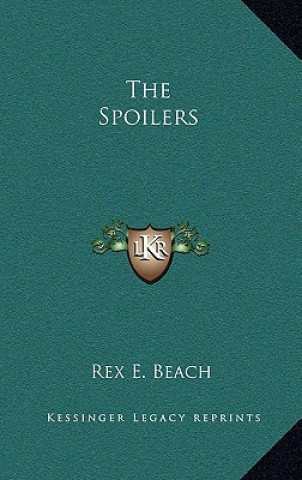 Kniha The Spoilers Rex E. Beach