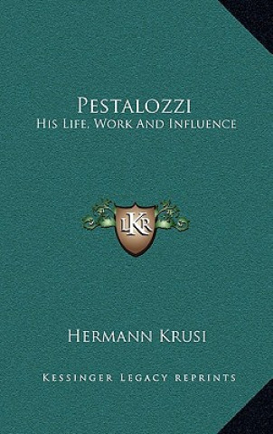 Książka Pestalozzi: His Life, Work and Influence Hermann Krusi