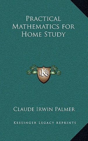 Książka Practical Mathematics for Home Study Claude Irwin Palmer